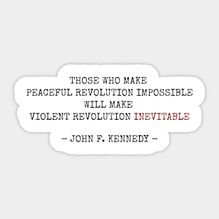 Those Who Make Peaceful Revolution Impossible Will Make Violent Revolution Inevitable - Luigi Mangione Support Sticker